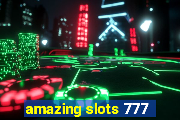 amazing slots 777